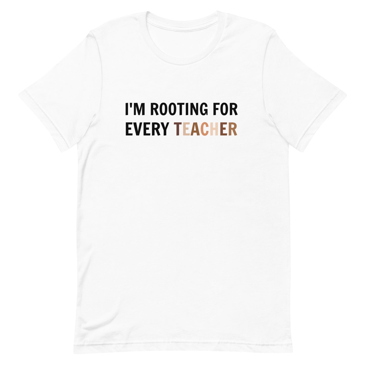 I'm Rooting For Every Teacher, Celebrate Diversity T Shirt