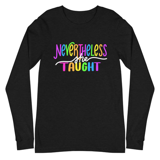 Nevertheless She Taught Long Sleeve