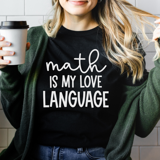 Math is my Love Language | Math Teacher Tshirt