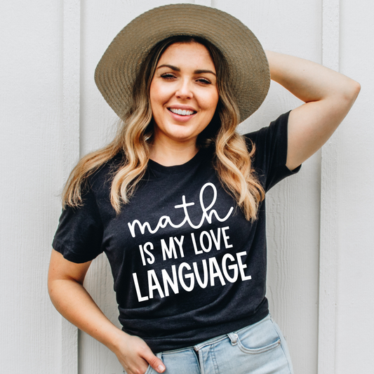 Math is my Love Language | Math Teacher Tshirt