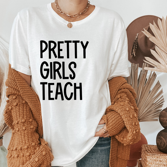 Pretty Girls Teach Teacher Tee