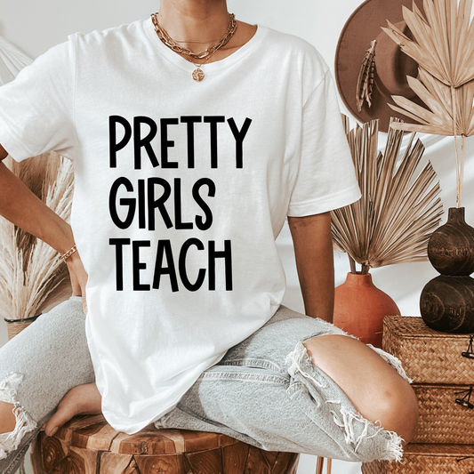 Pretty Girls Teach Teacher Tee