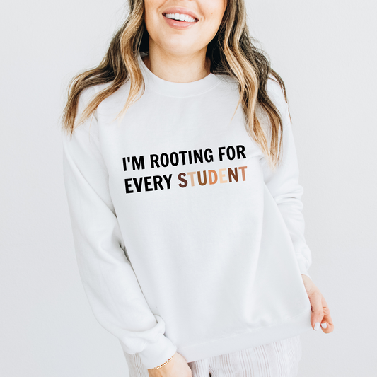 I'm Rooting for Every Student White Crewneck Sweater