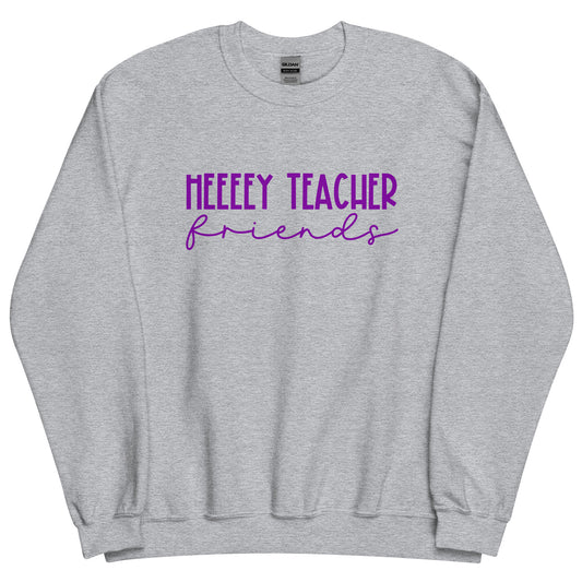 Heeey Teacher Friends Sweatshirt