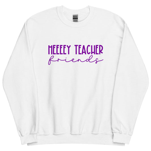 Heeey Teacher Friends Sweatshirt